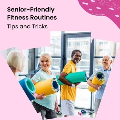 Developing Senior-Friendly Fitness Routines