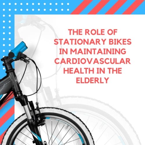 Role of Stationary Bikes in Maintaining Cardiovascular