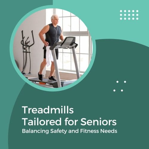Treadmills Tailored for Seniors